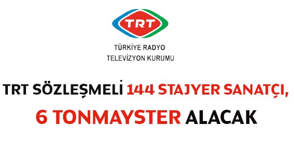TRT Stajyer Sanat ve Tonmayster Alm lan