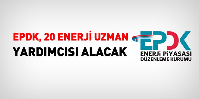 EPDK, 20 enerji uzman yardmcs alacak
