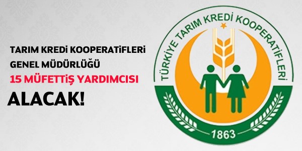 Tarım Kredi Kooperatifleri Müfettiş Yardımcısı Alım İlanı