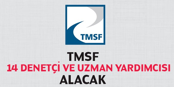 TMSF Denetçi ve Uzman Yardımcısı Alım İlanı