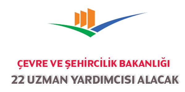 Çevre ve Şehircilik Uzman Yardımcısı Alım İlanı