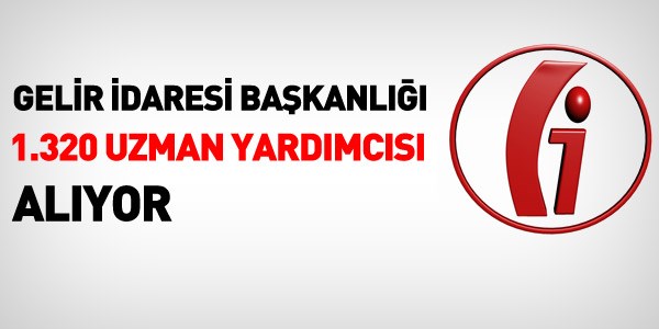 1320 Gelir uzman yardımcısı alınacak