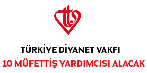 Türkiye Diyanet Vakfı Müfettiş Yardımcısı Alım İlanı