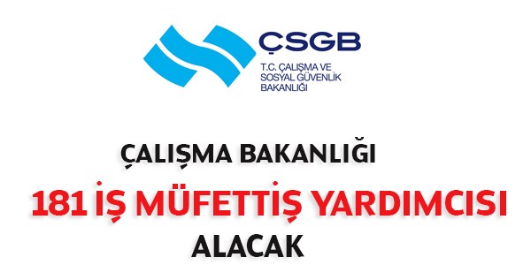 ÇSGB İş Müfettiş Yardımcısı Alım İlanı