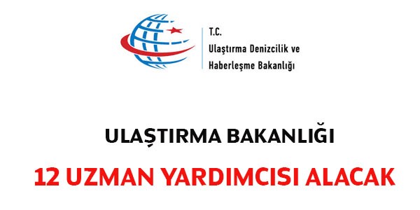 Ulaştırma Bakanlığı Uzman Yardımcısı alım İlanı