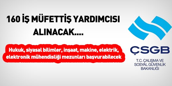 Çalışma Bakanlığı 160 İş Müfettişi Yardımcısı alacak