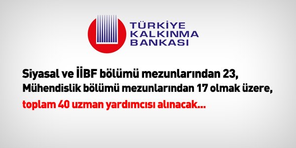 Trkiye Kalknma Bankas 40 uzman yardmcs alacak