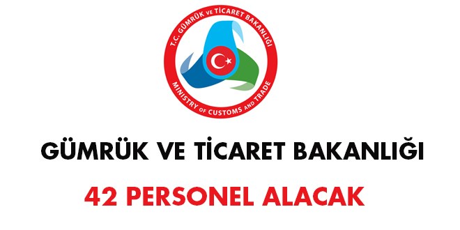 Gümrük ve Ticaret Bakanlığı Personel Alım İlanı