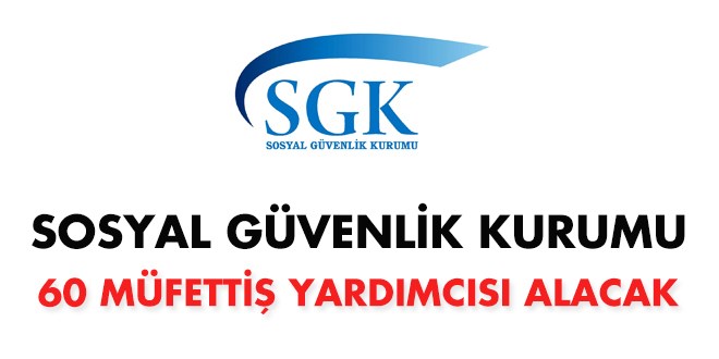 SGK Müfettiş Yardımcısı Alım İlanı