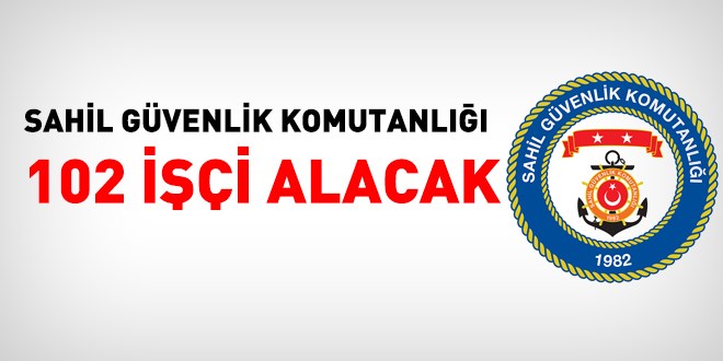Sahil Güvenlik Komutanlığı 102 işçi alacak