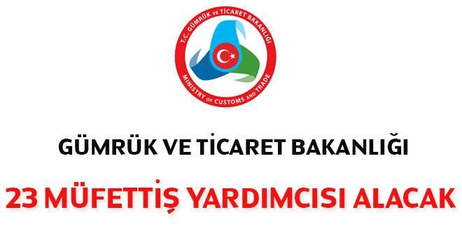 Gümrük ve Ticaret Bakanlığı Müfettiş Yardımcısı Alım İlanı