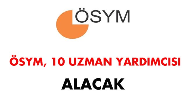 ÖSYM, Uzman Yardımcısı Alım İlanı