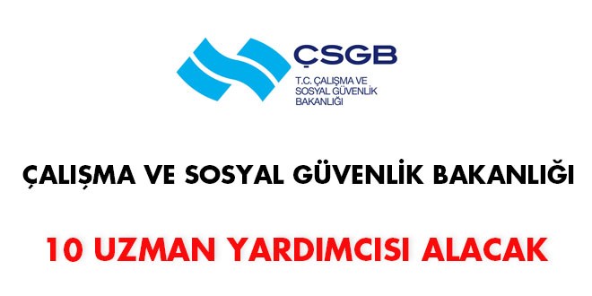 ÇSGB Eğitim Uzman Yardımcısı Alım İlanı