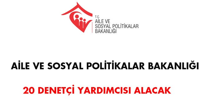 Aile Bakanlığı Denetçi Yardımcısı Alım İlanı