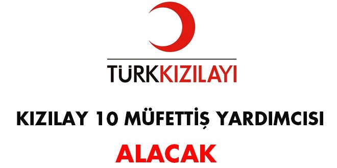 Kızılay, 10 müfettiş Yardımcısı alacak