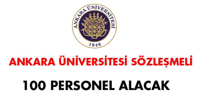 Ankara Üniversitesi sözleşmeli 100 personel alacak