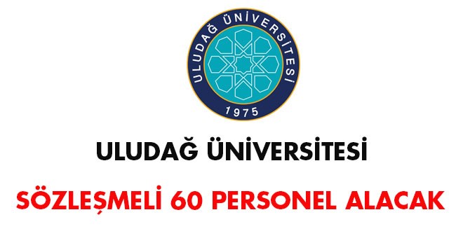 Uludağ Üniversitesi sözleşmeli 60 personel alacak
