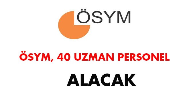ÖSYM, 40 uzman personel alacak