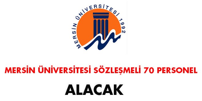 Mersin Üniversitesi sözleşmeli 70 personel alacak-İlan iptal edildi