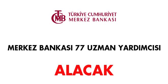Merkez Bankası 77 uzman yardımcısı alacak