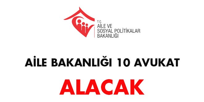 Aile ve Sosyal Politikalar Bakanlığı Avukat Alım İlanı