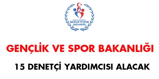 Gençlik ve Spor Bakanlığı 15 denetçi yardımcısı alacak