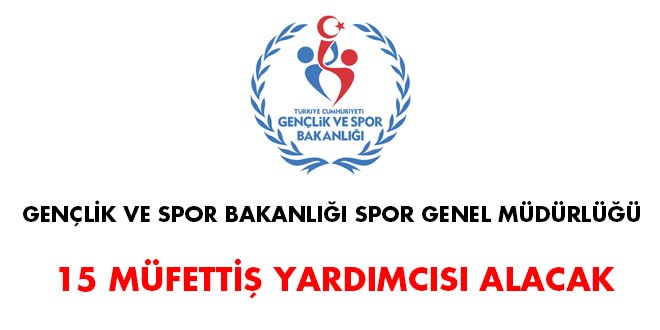 Gençlik ve Spor Bakanlığı Müfettiş Yardımcısı Alım İlanı