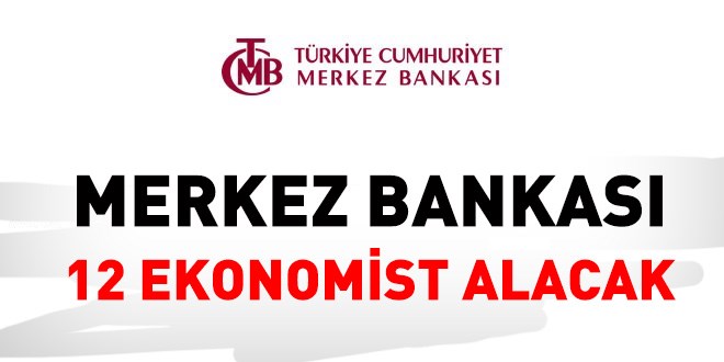 Merkez Bankası 12 ekonomist alacak