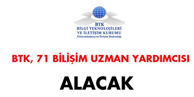 BTK 71 bilişim uzman yardımcısı alacak