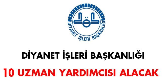 Diyanet İşleri Başkanlığı 10 uzman yardımcısı alacak