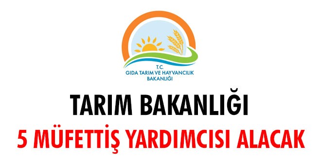 Tarım Bakanlığı, ziraat mühendisi ve veteriner mezunları dahil 5 müfettiş yardımcısı alacak