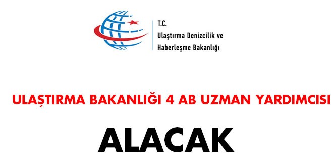 Ulaştırma Bakanlığı AB uzman yardımcısı alacak