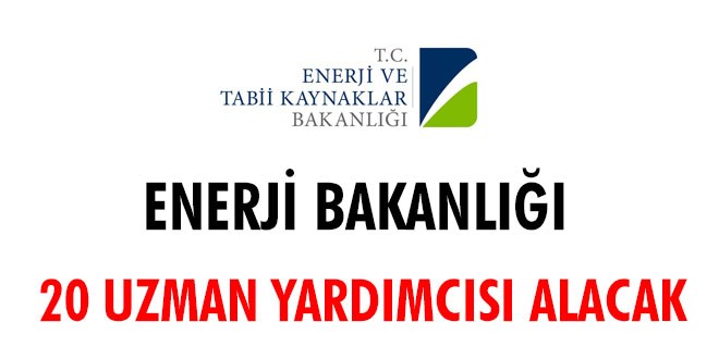 Enerji Bakanlığı 20 uzman yardımcısı alacak