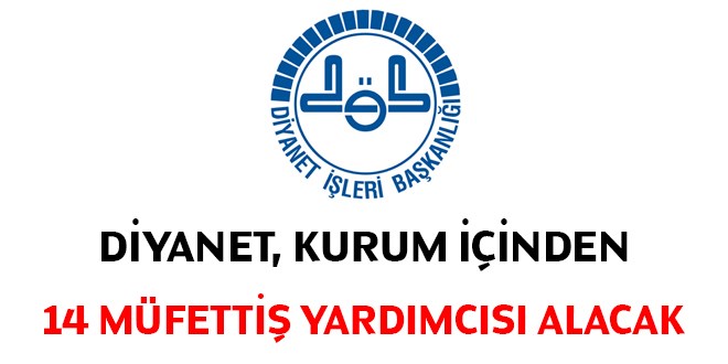 Diyanet, kurum içinden 14 müfettiş yardımcısı alacak