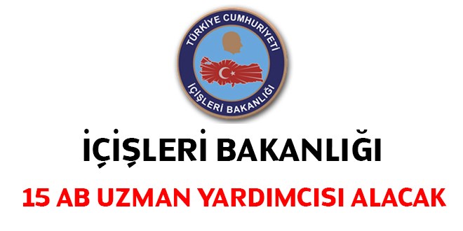 İçişleri Bakanlığı 15 AB uzman yardımcısı alacak