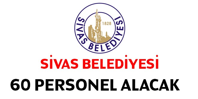 Sivas Belediyesi 30 Zabıta Memuru, 30 İtfaiye Eri Alacak