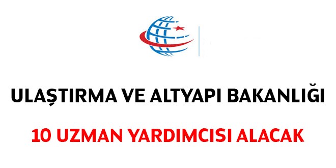 Ulaştırma Bakanlığı 10 uzman yardımcısı alacak