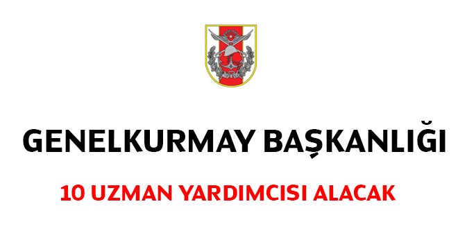 Genelkurmay Başkanlığı 10 silahlı kuvvetler uzman yardımcısı alacak