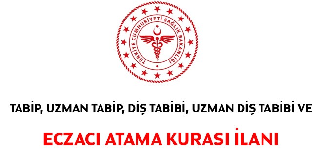 Uzman Tabip, Tabip, Uzman Diş Tabibi, Diş Tabibi ve Eczacı Atama Kurası İlanı