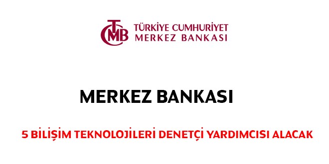Merkez Bankası Bilişim Teknolojileri Denetçi Yardımcısı Alım İlanı