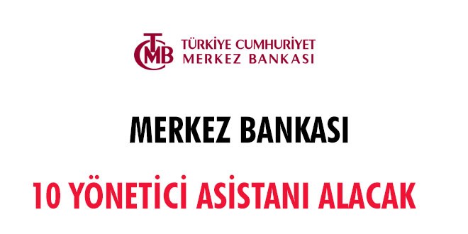 Merkez Bankası Yönetici Asistanı alım ilanı