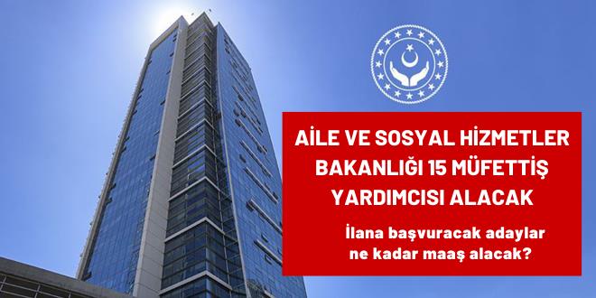 Aile ve Sosyal Hizmetler Bakanlığı 15 müfettiş yardımcısı alacak