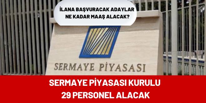Sermaye Piyasası Kurulu 29 personel alacak