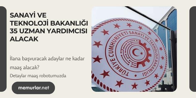 Sanayi ve Teknoloji Bakanlığı 35 uzman yardımcısı alacak